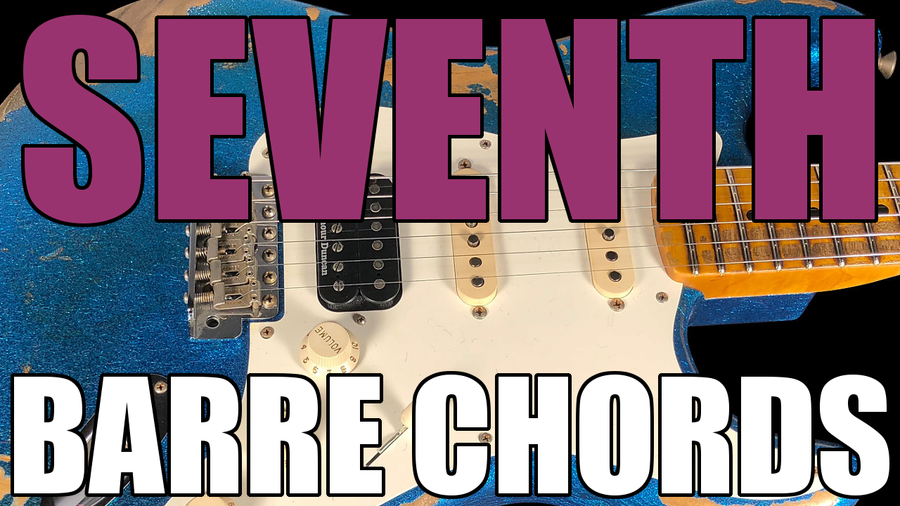 Seventh Barre Chords Seventh Barre Chords